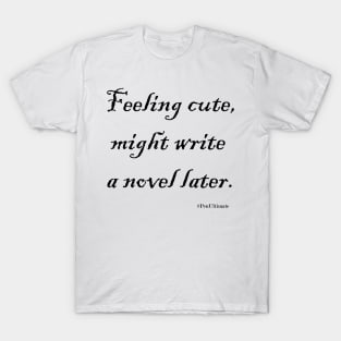 Feeling Cute T-Shirt